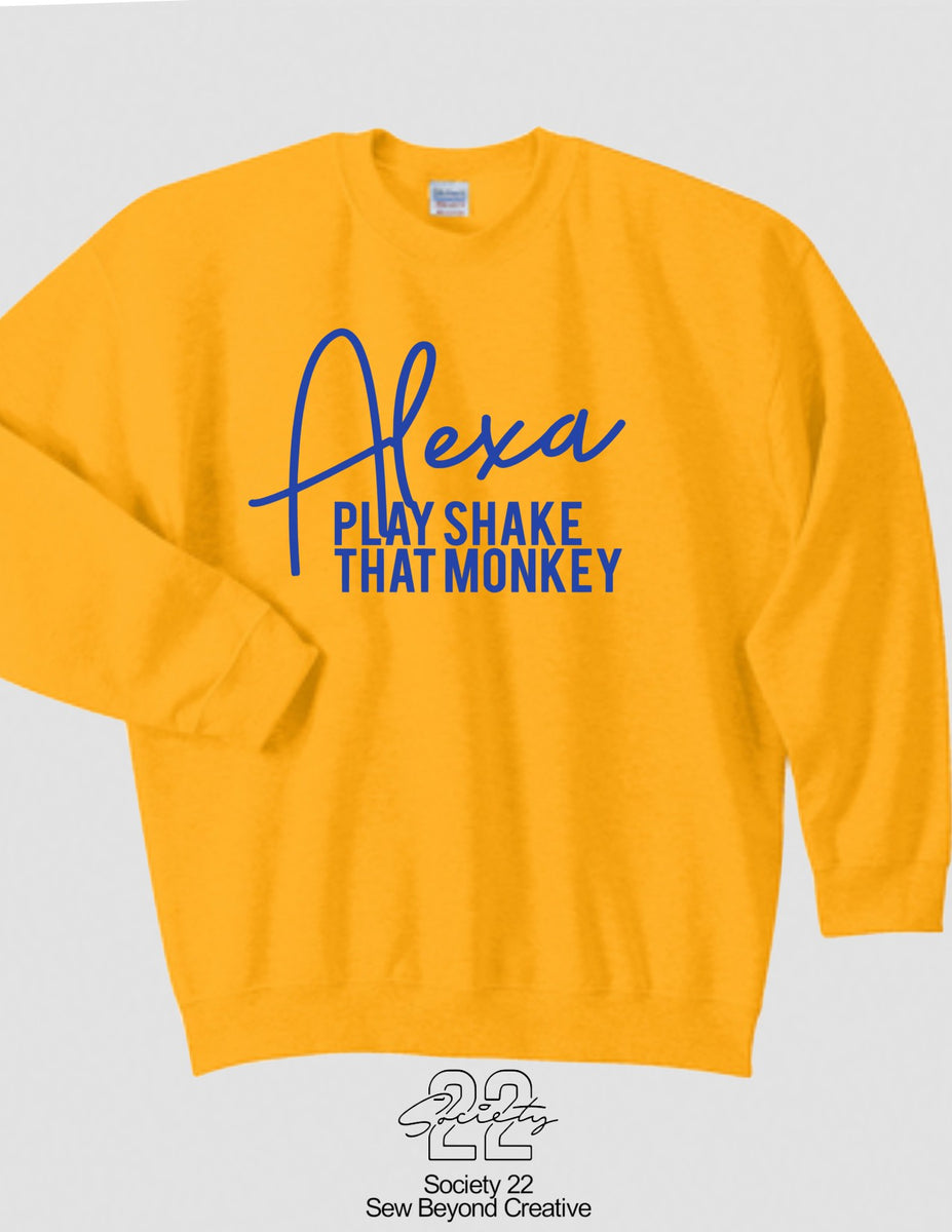 Alexa Play Shake That Monkey Sweatshirt – Society 22
