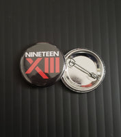Nineteen XIII 1" Pin Button