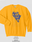 Aint Nobody Rhoyal Like My Sorors Gold Sorority Sweatshirt