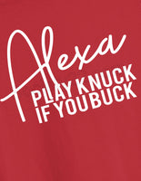 Alexa Play Knuck if you Buck Tee