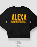 Alexa Play More Bounce Sweatshirt